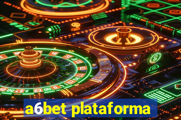 a6bet plataforma